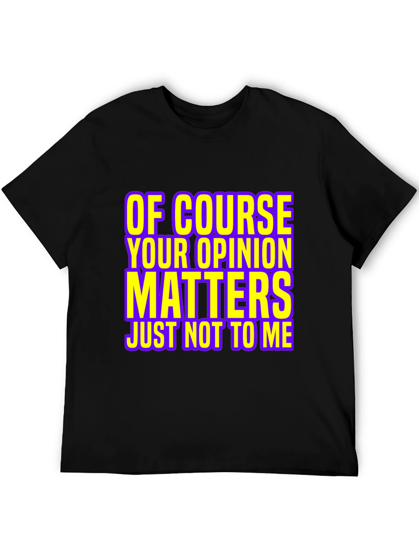 Funny Opinion Matters Graphic T-Shirt