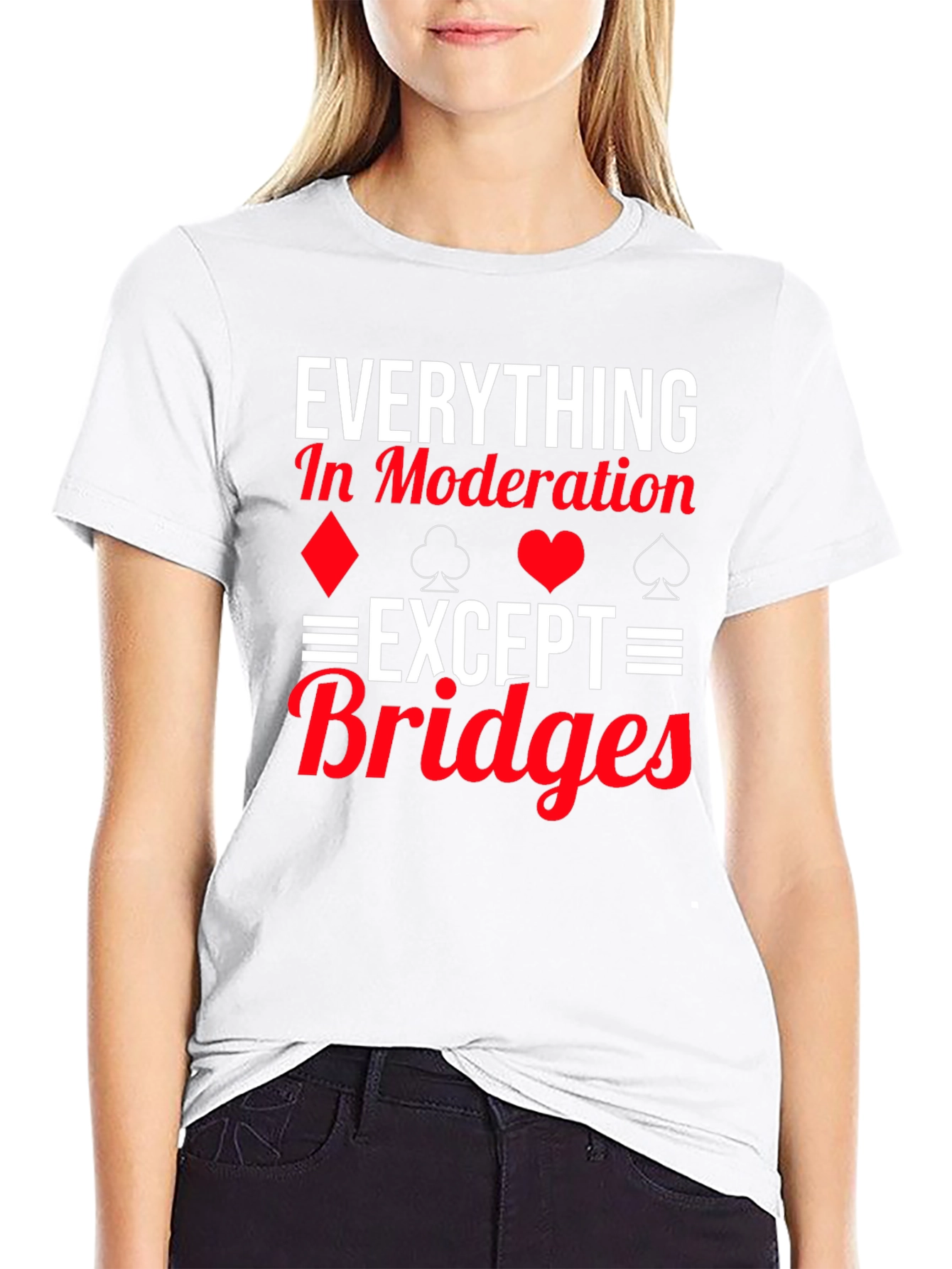 Everything in Moderation Except Bridges T-Shirt