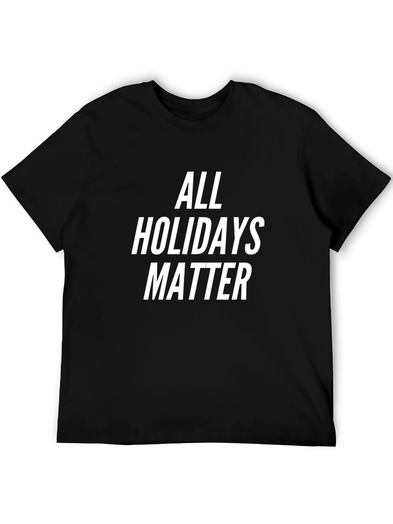 All Holidays Matter Black T-Shirt