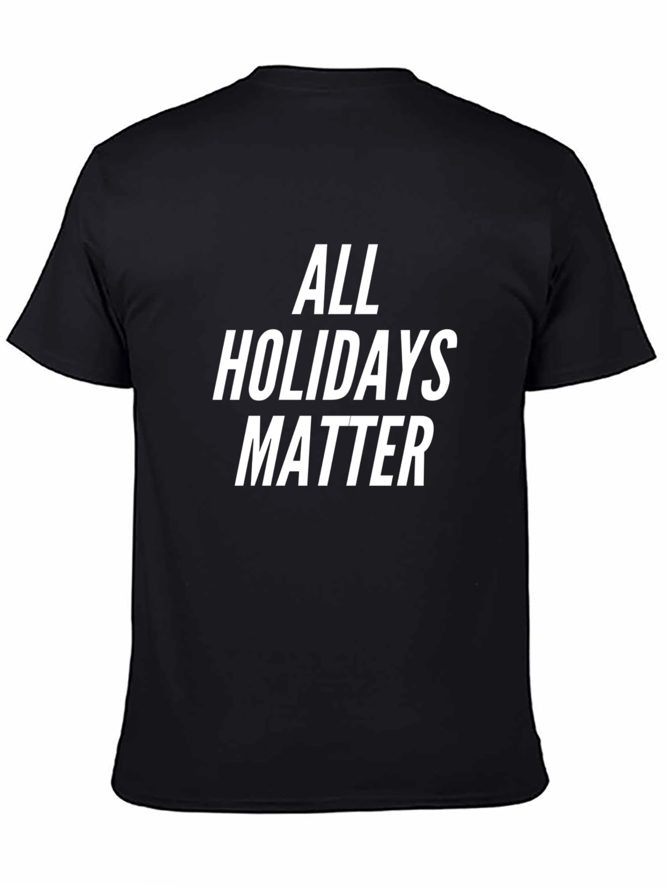 All Holidays Matter Black T-Shirt