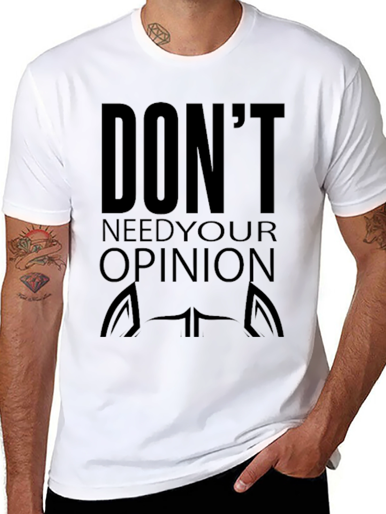 Dont Need Your Opinion Graphic Tee