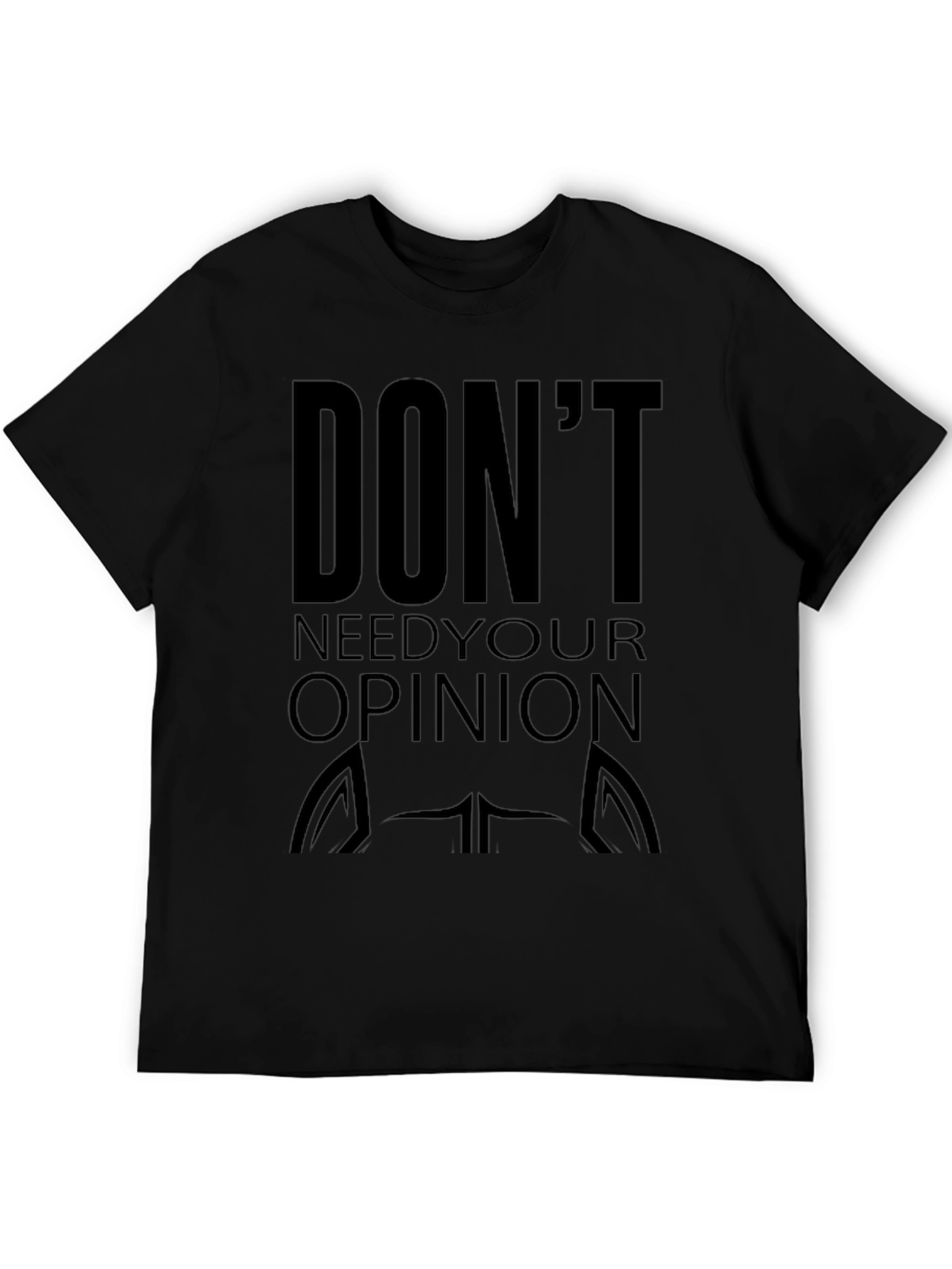 Dont Need Your Opinion Graphic Tee