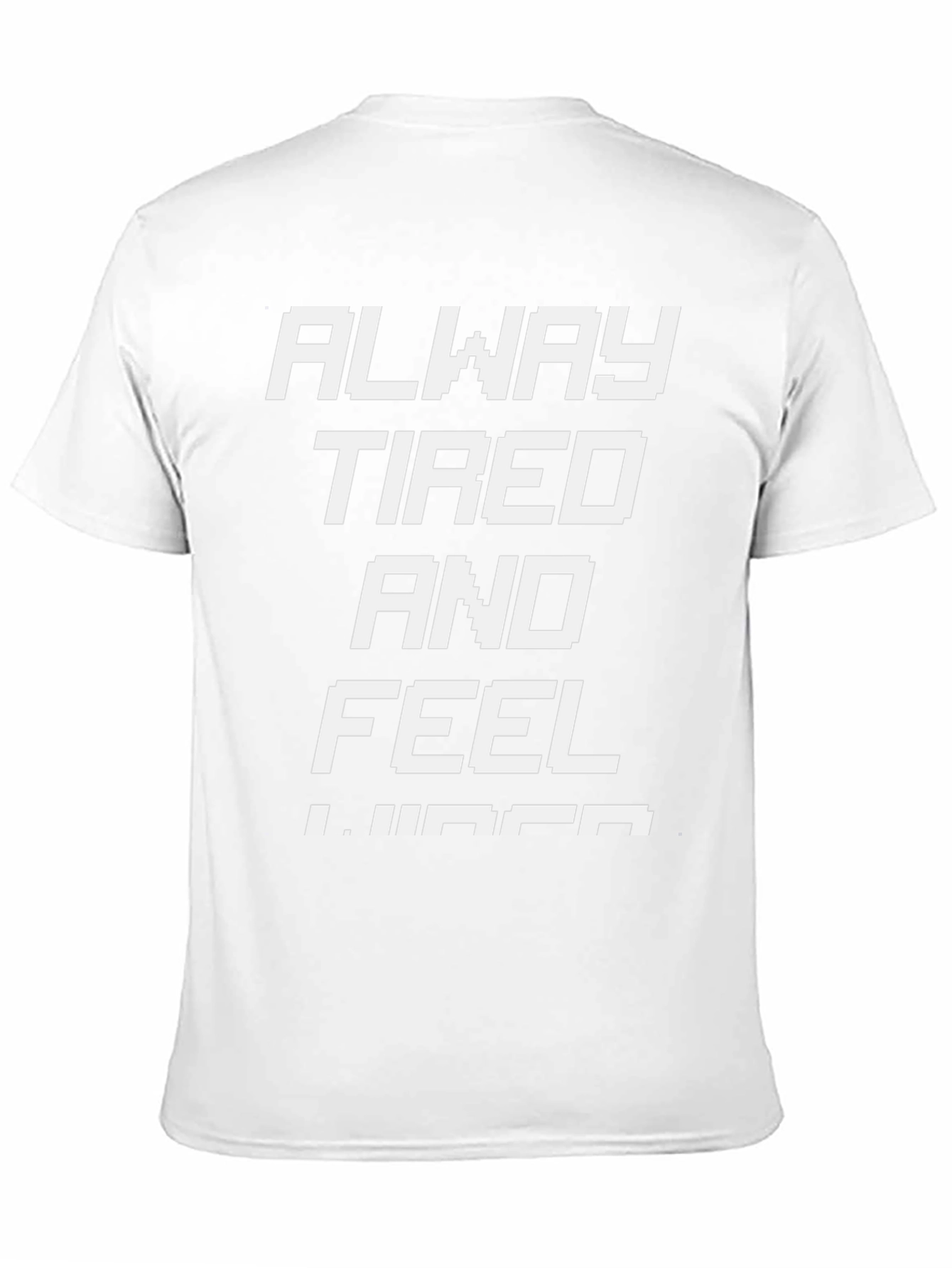 Always Tired T-Shirt - Funny Slogan Tee