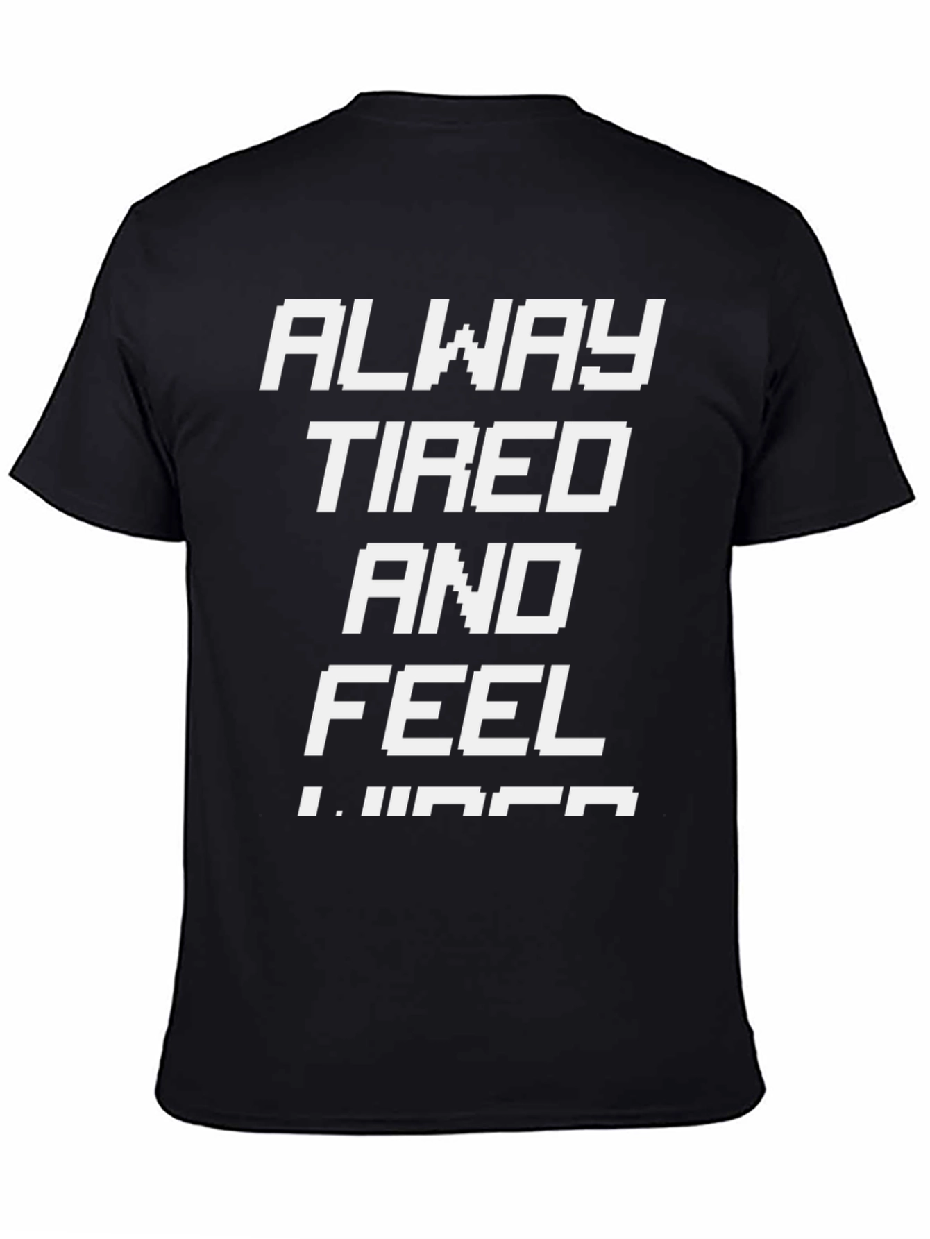Always Tired T-Shirt - Funny Slogan Tee