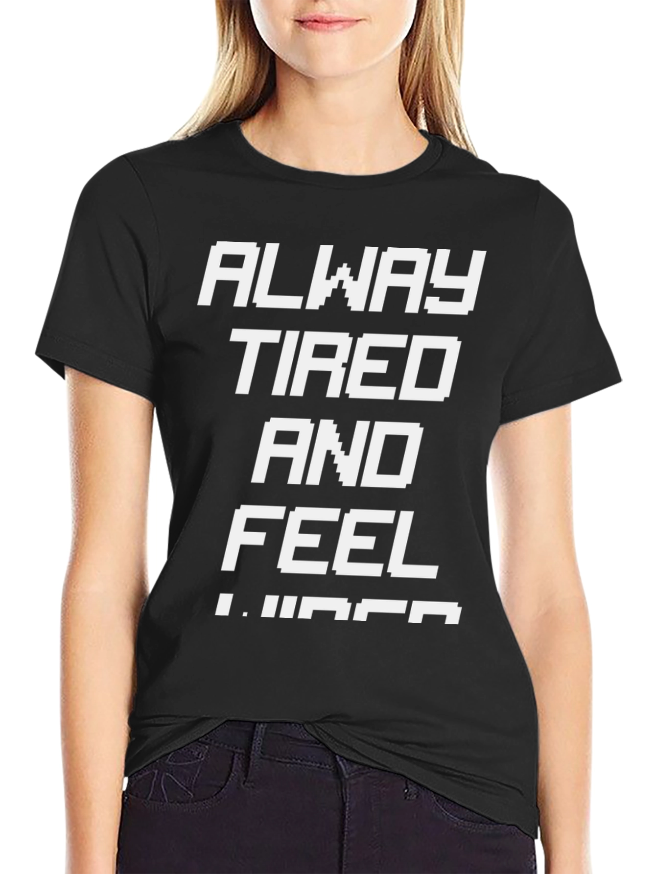 Always Tired T-Shirt - Funny Slogan Tee