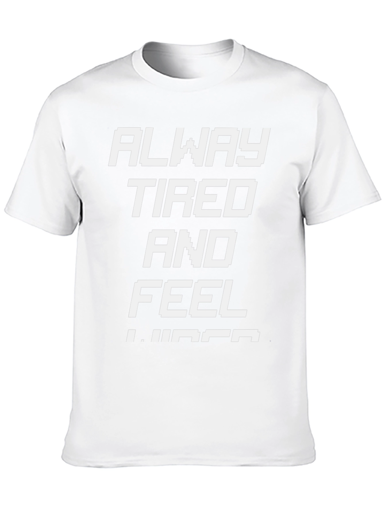 Always Tired T-Shirt - Funny Slogan Tee
