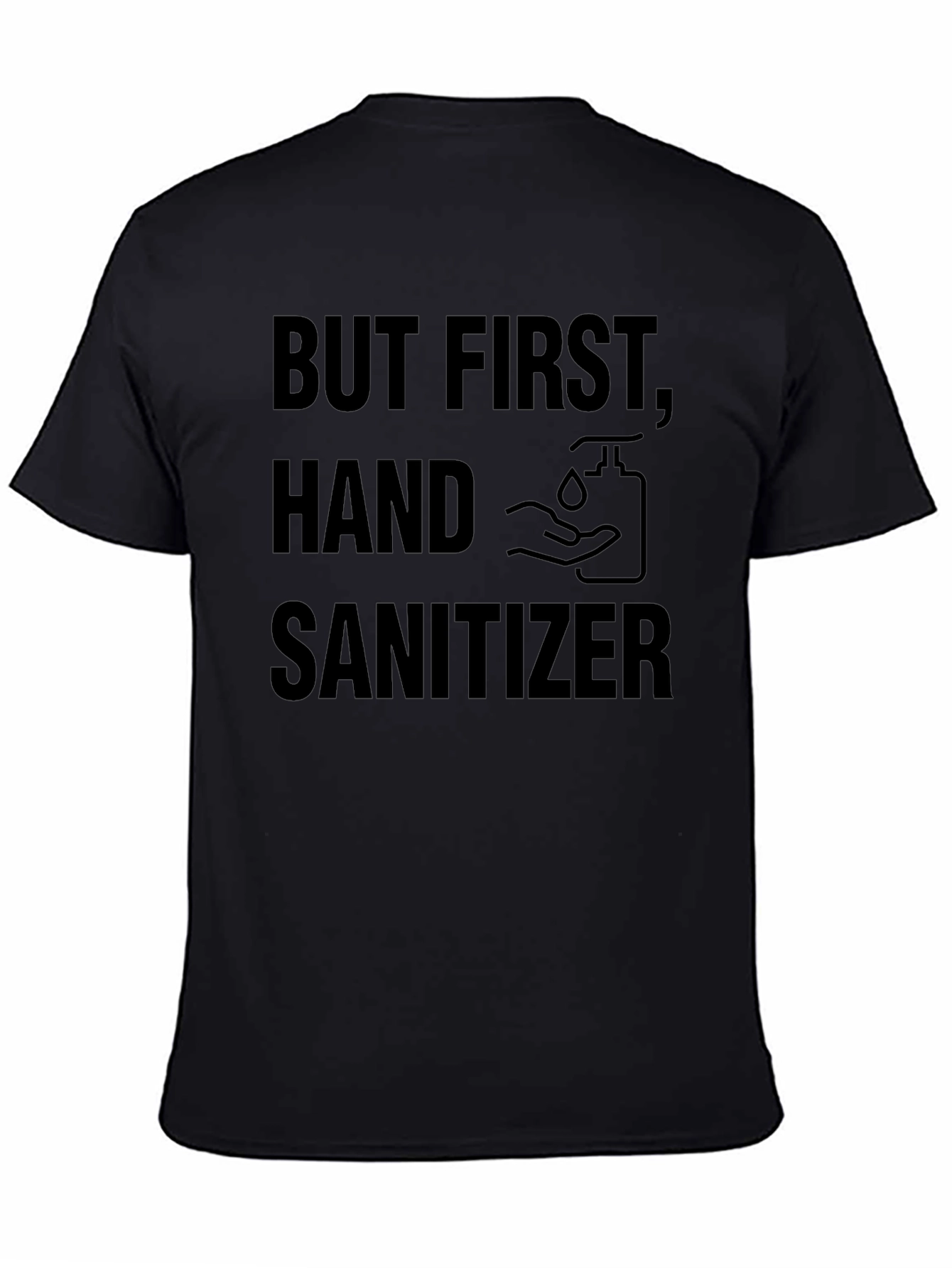 But First Hand Sanitizer Black Novelty T-Shirt
