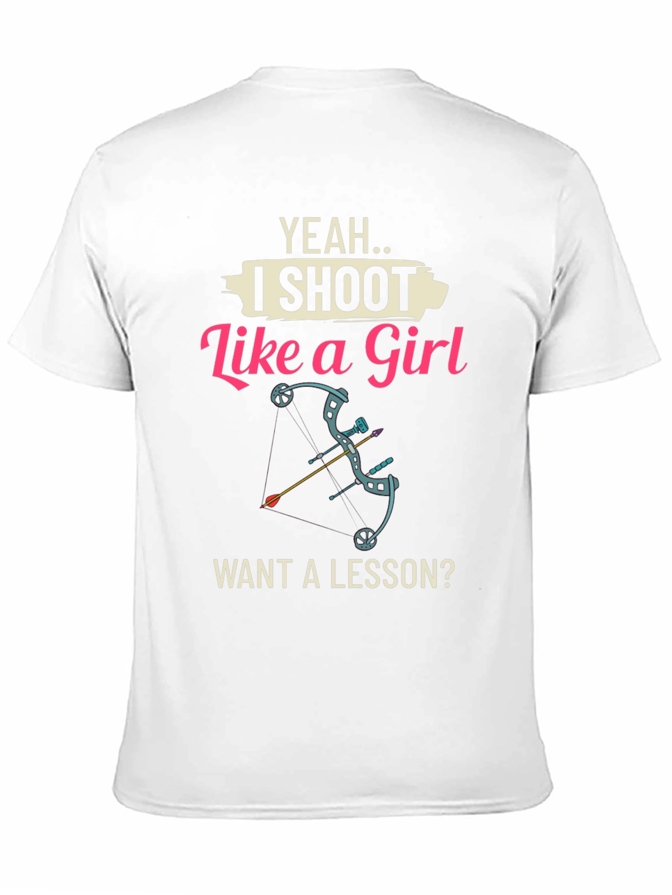 Yeah I Shoot Like a Girl T-Shirt - Archery