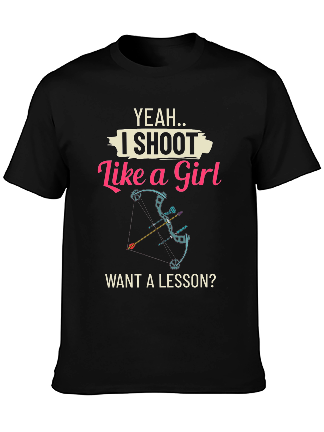 Yeah I Shoot Like a Girl T-Shirt - Archery