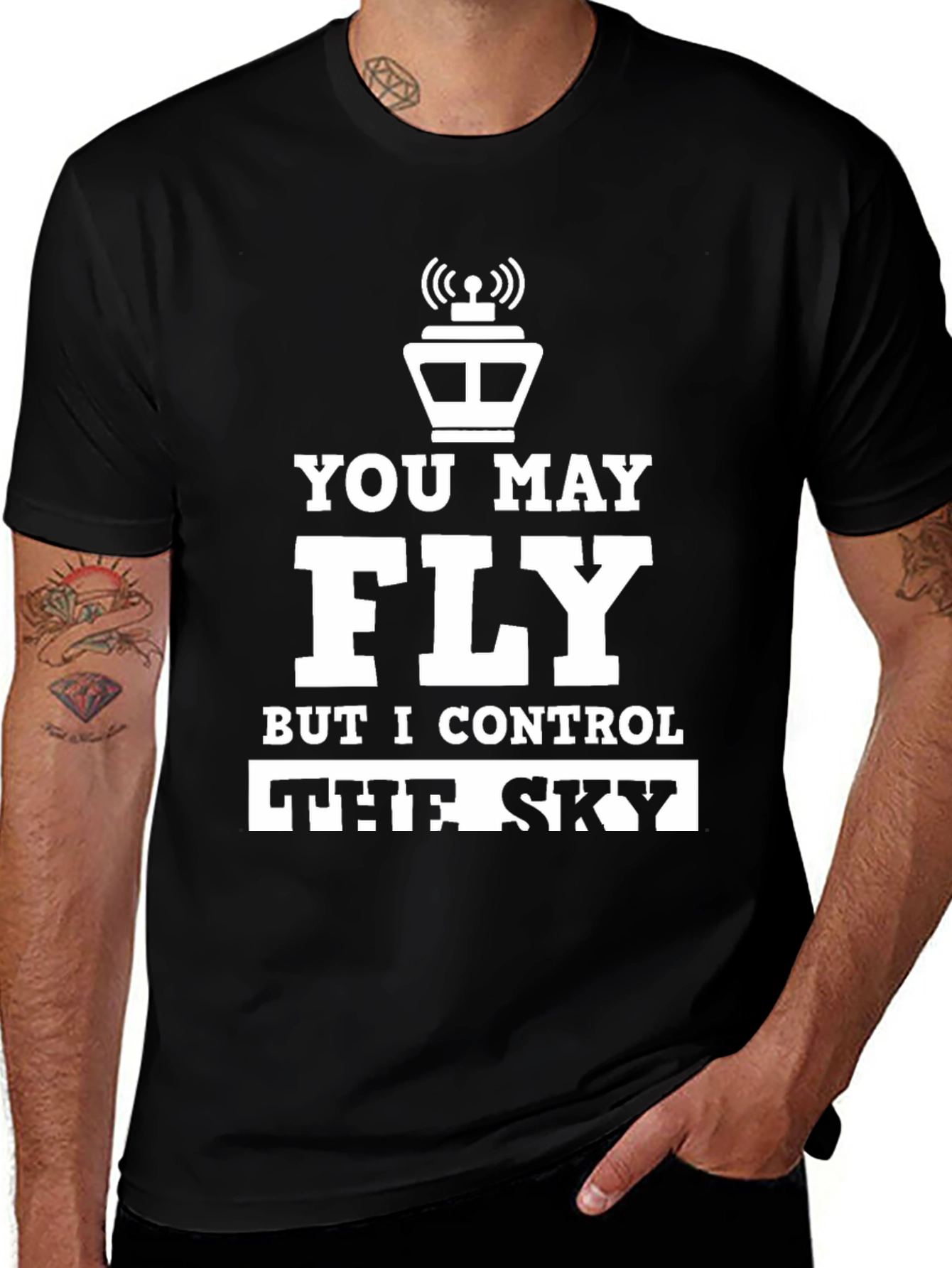 You May Fly But I Control the Sky T-Shirt