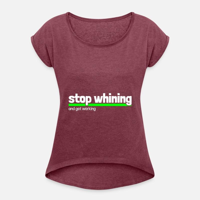 "stop whining - get working" - wob