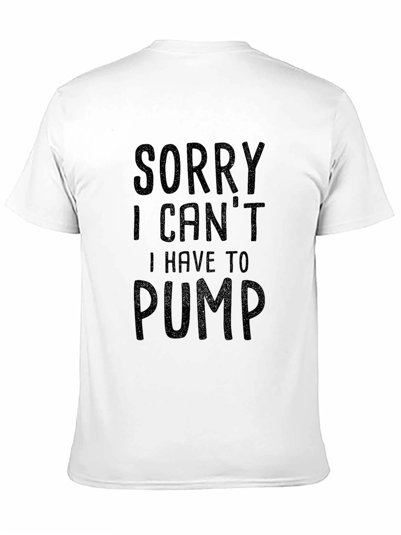 Sorry I Cant I Have To Pump T-Shirt