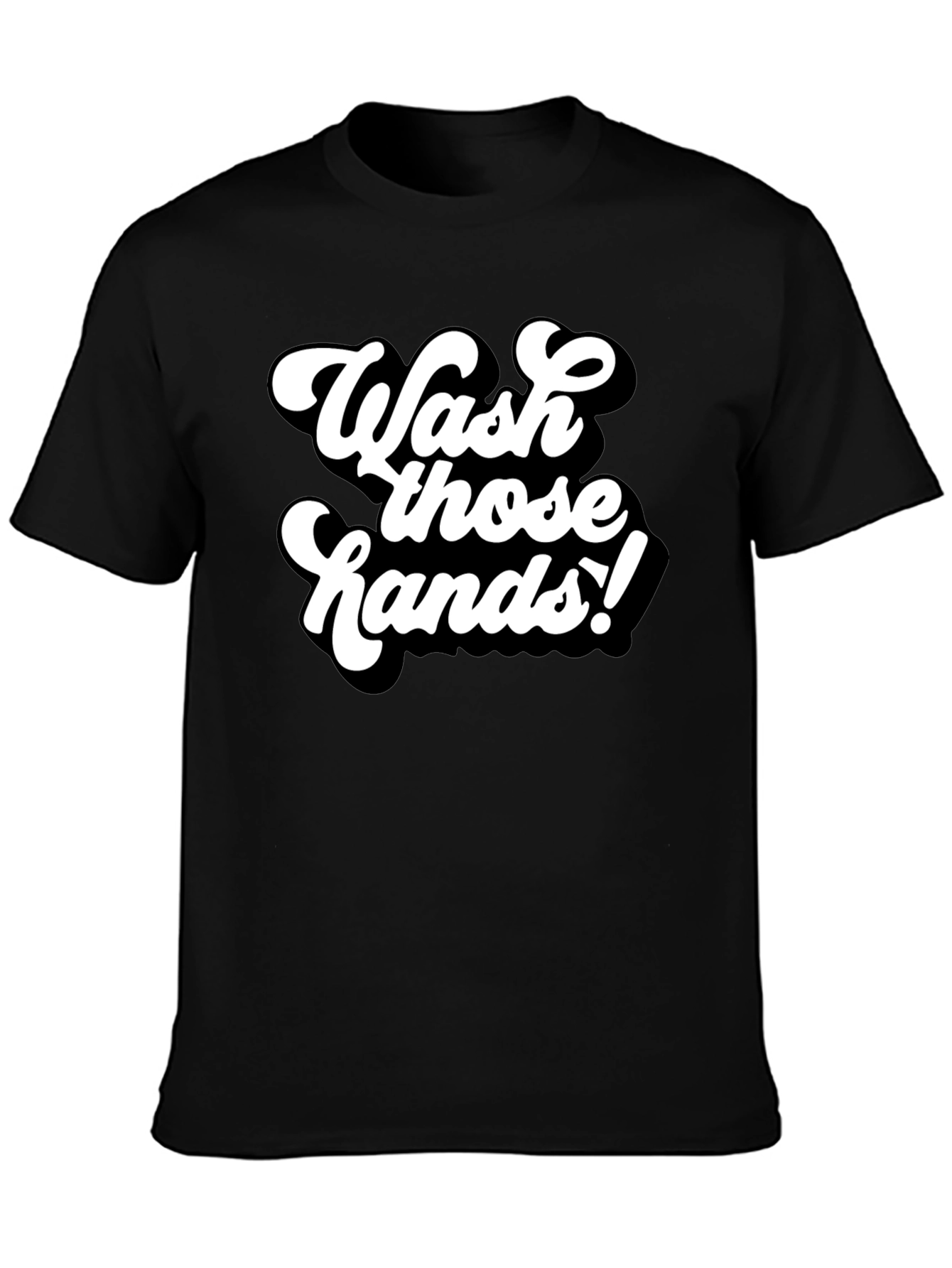 Wash Those Hands! Graphic Tee