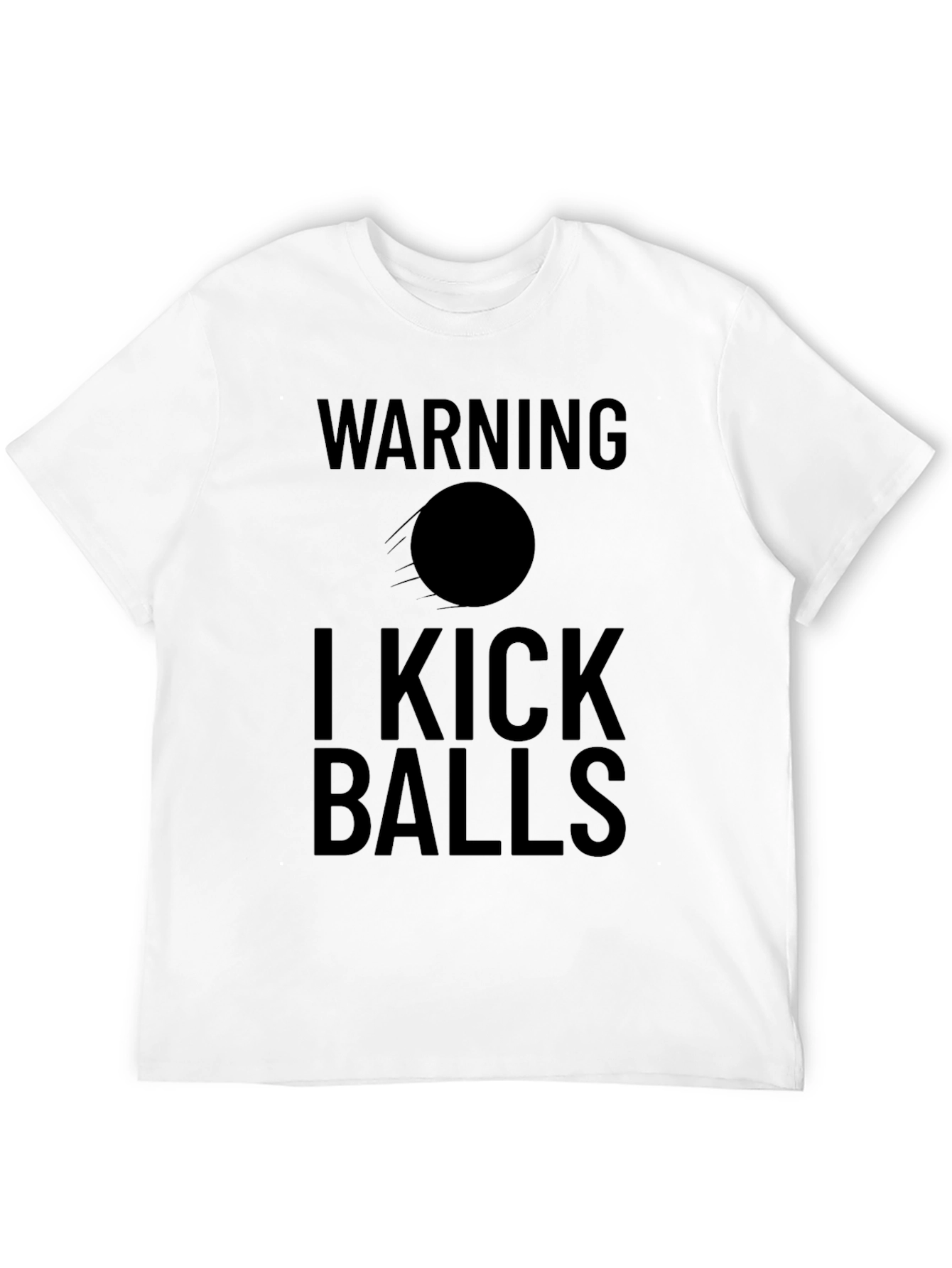 Warning I Kick Balls T-Shirt