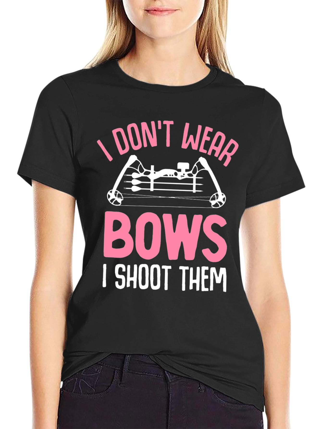I Dont Wear Bows I Shoot Them Graphic Tee