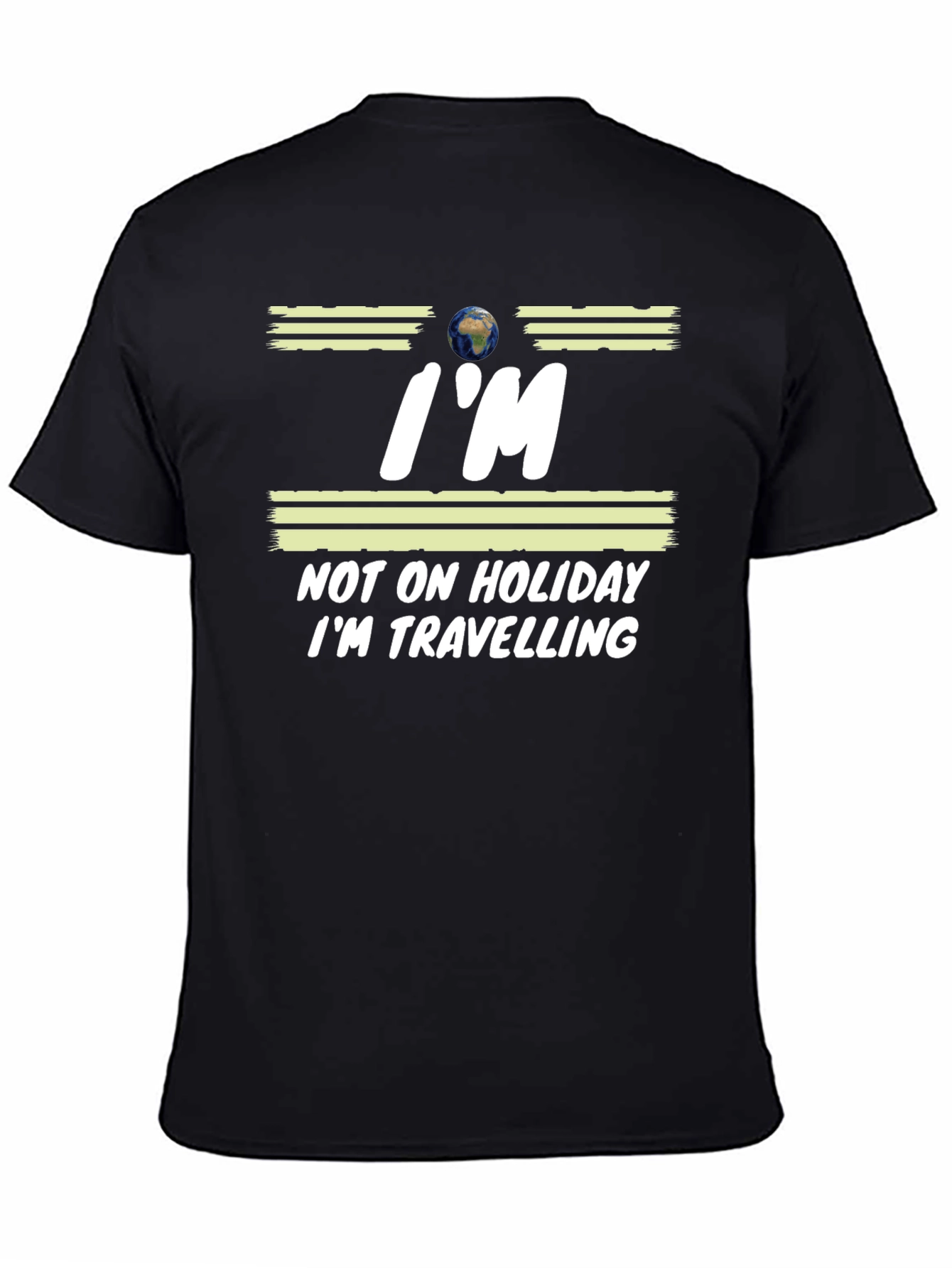 Im Not on Holiday Im Travelling T-Shirt