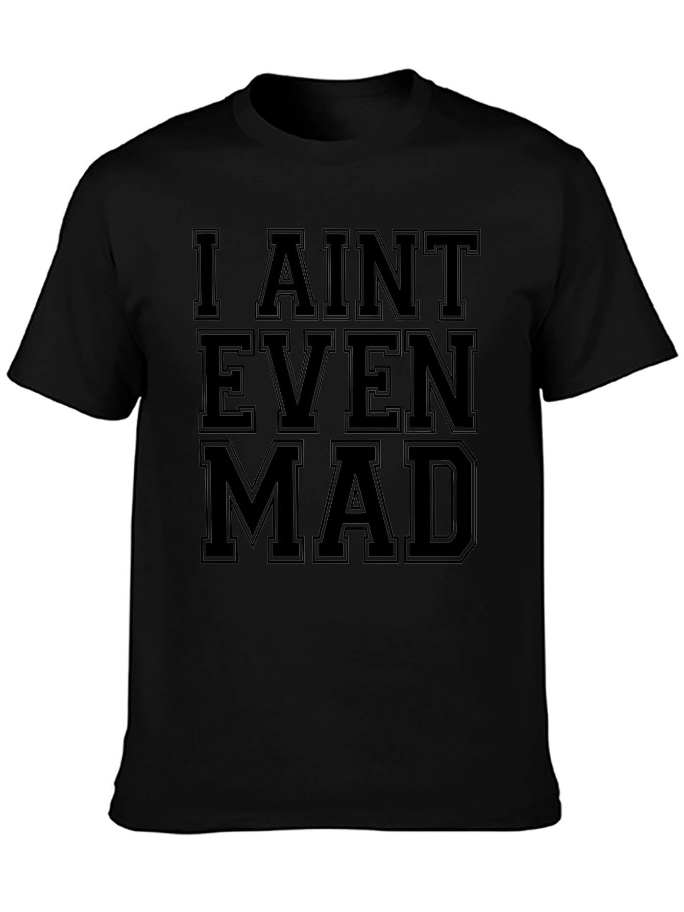 I Aint Even Mad Graphic Tee - Unisex