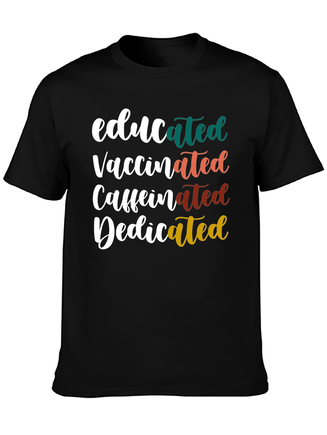 Educated Vaccinated Caffeinated Dedicated Tee