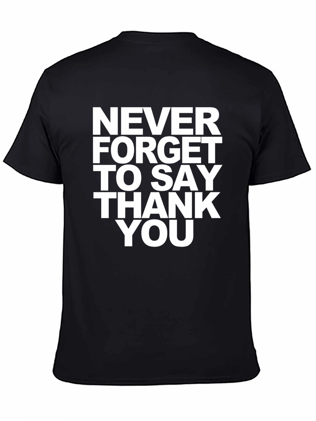 Never Forget to Say Thank You T-Shirt