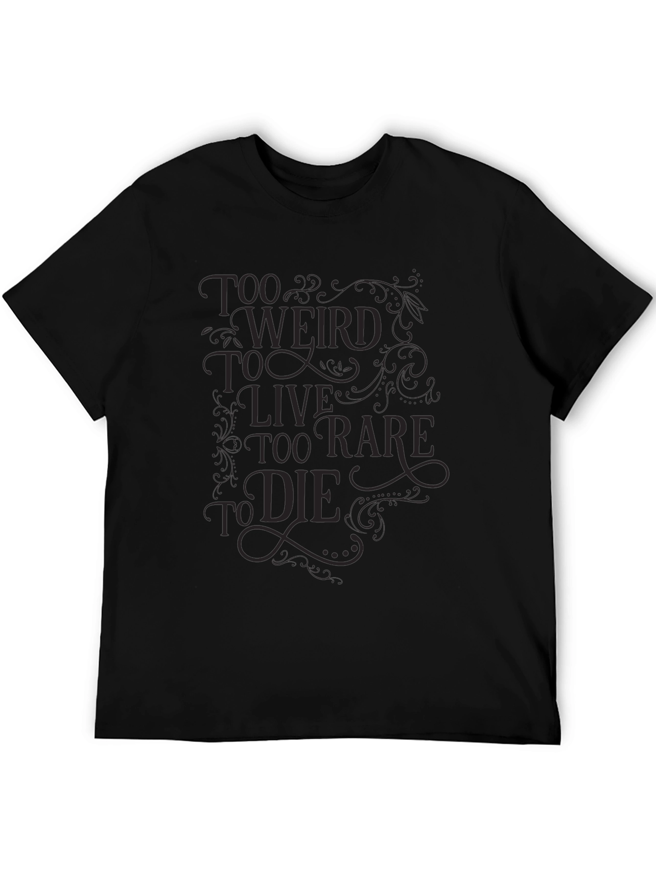 Too Weird to Live Tee