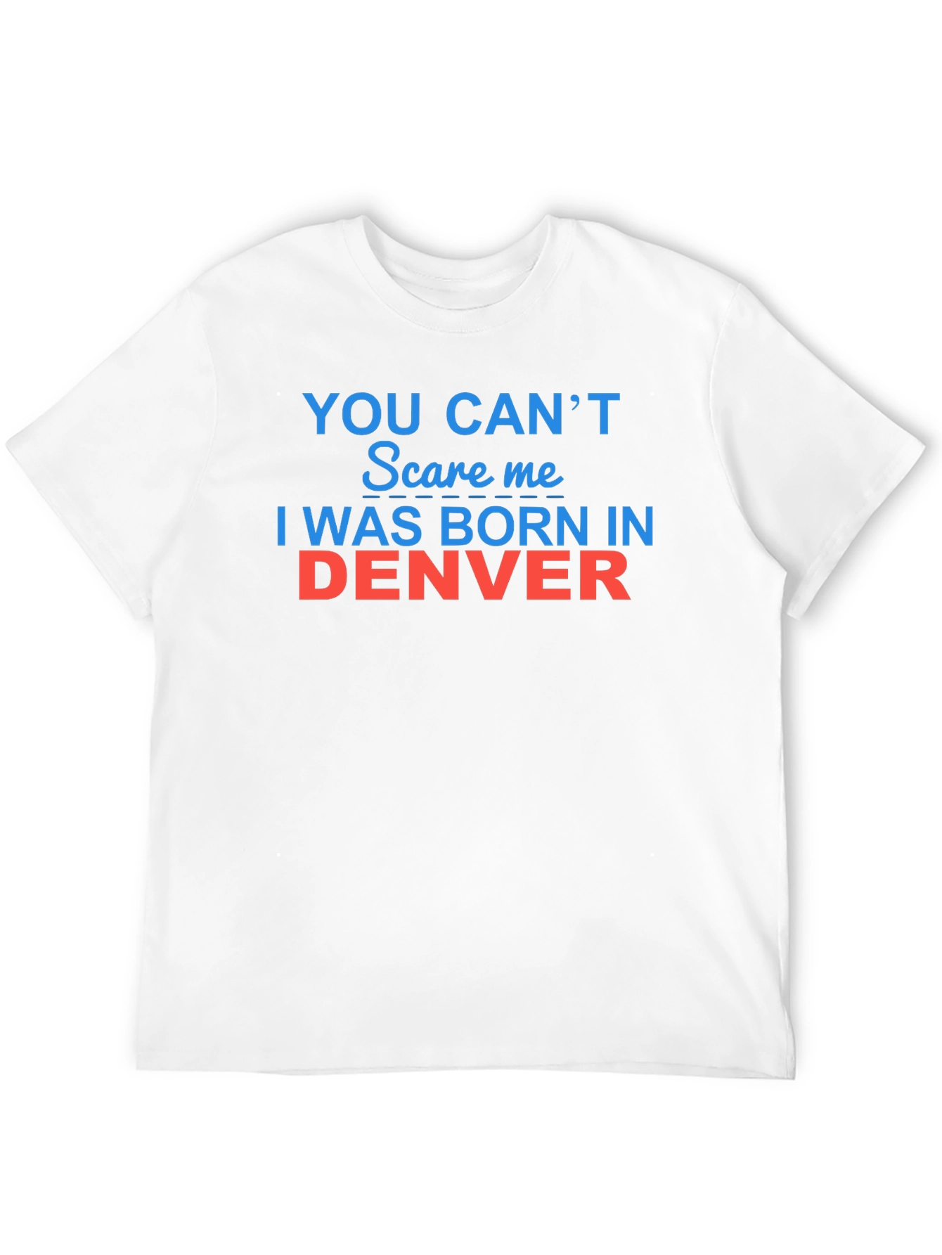 Denver Born Funny T-Shirt