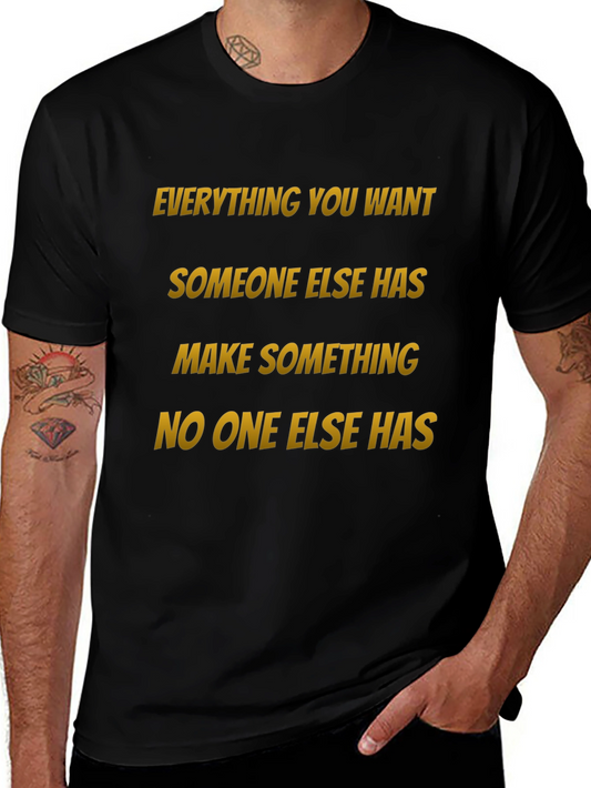 Motivational Graphic Tee: Make Something No One Else Has