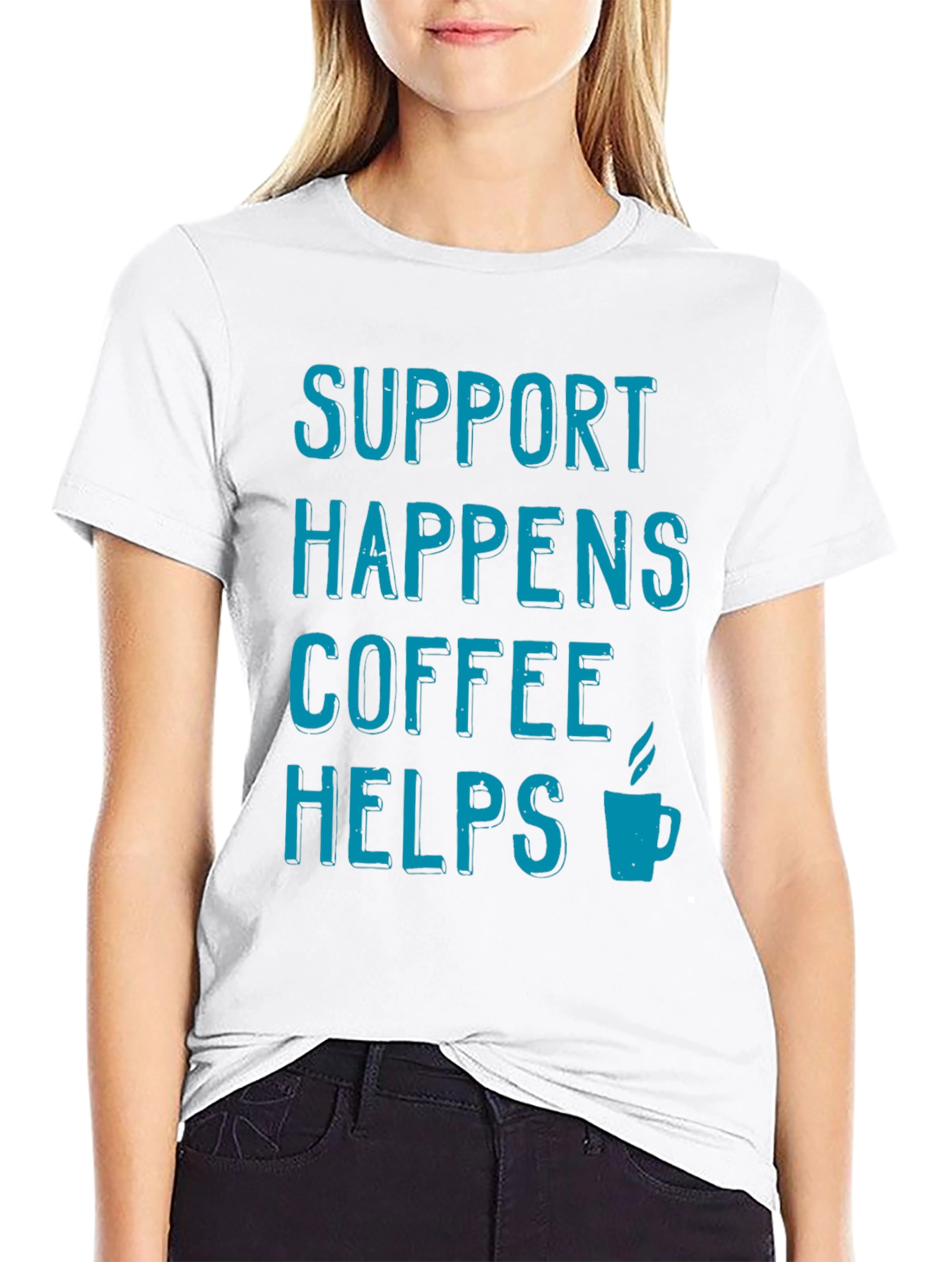 Support Happens Coffee Helps T-Shirt