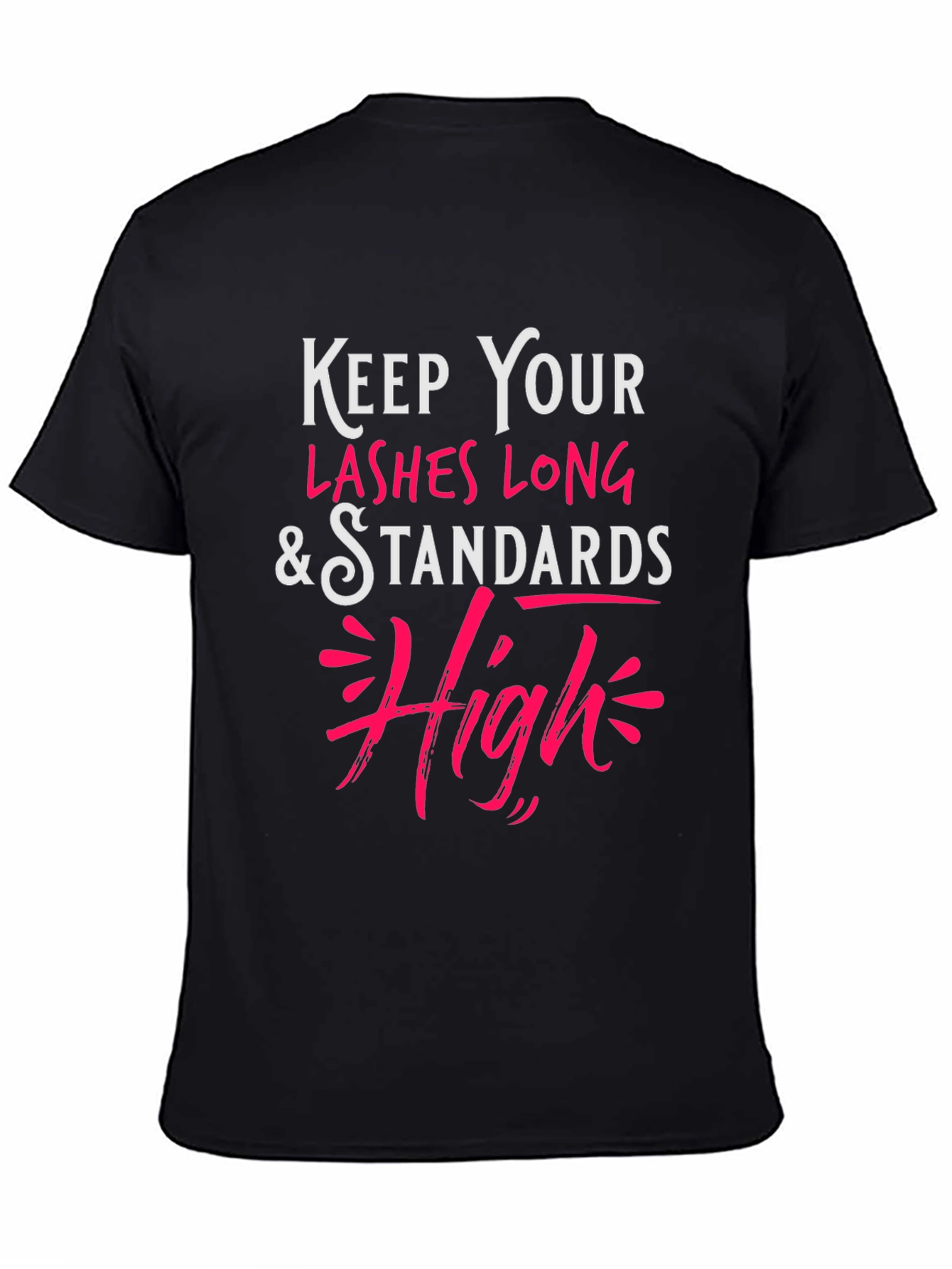 Keep Your Lashes Long & Standards High T-Shirt