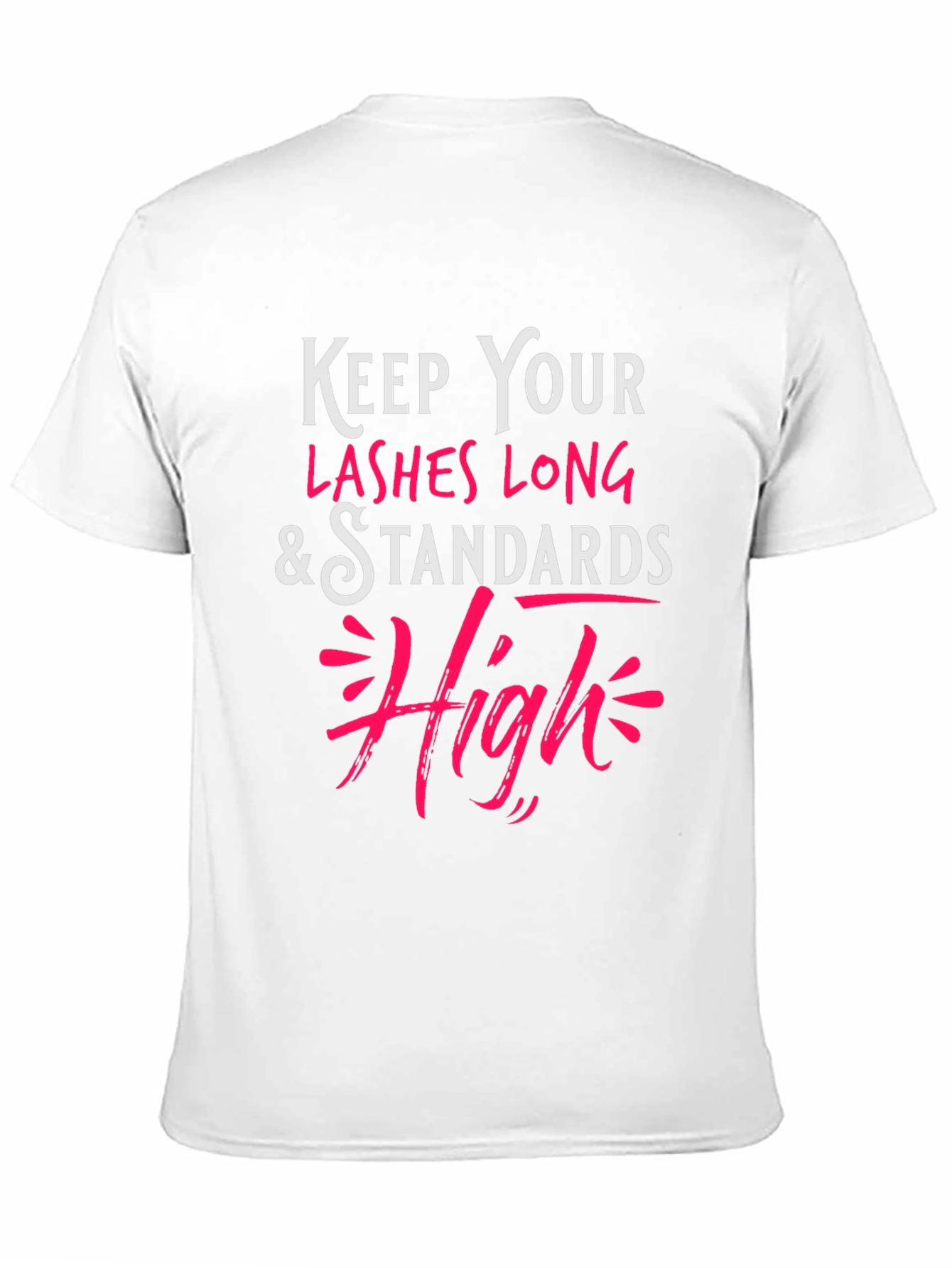 Keep Your Lashes Long & Standards High T-Shirt