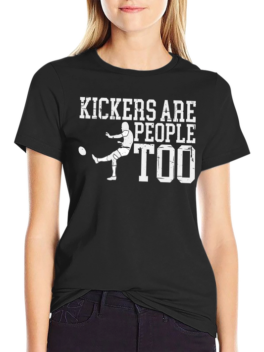 Kickers Are People Too T-Shirt