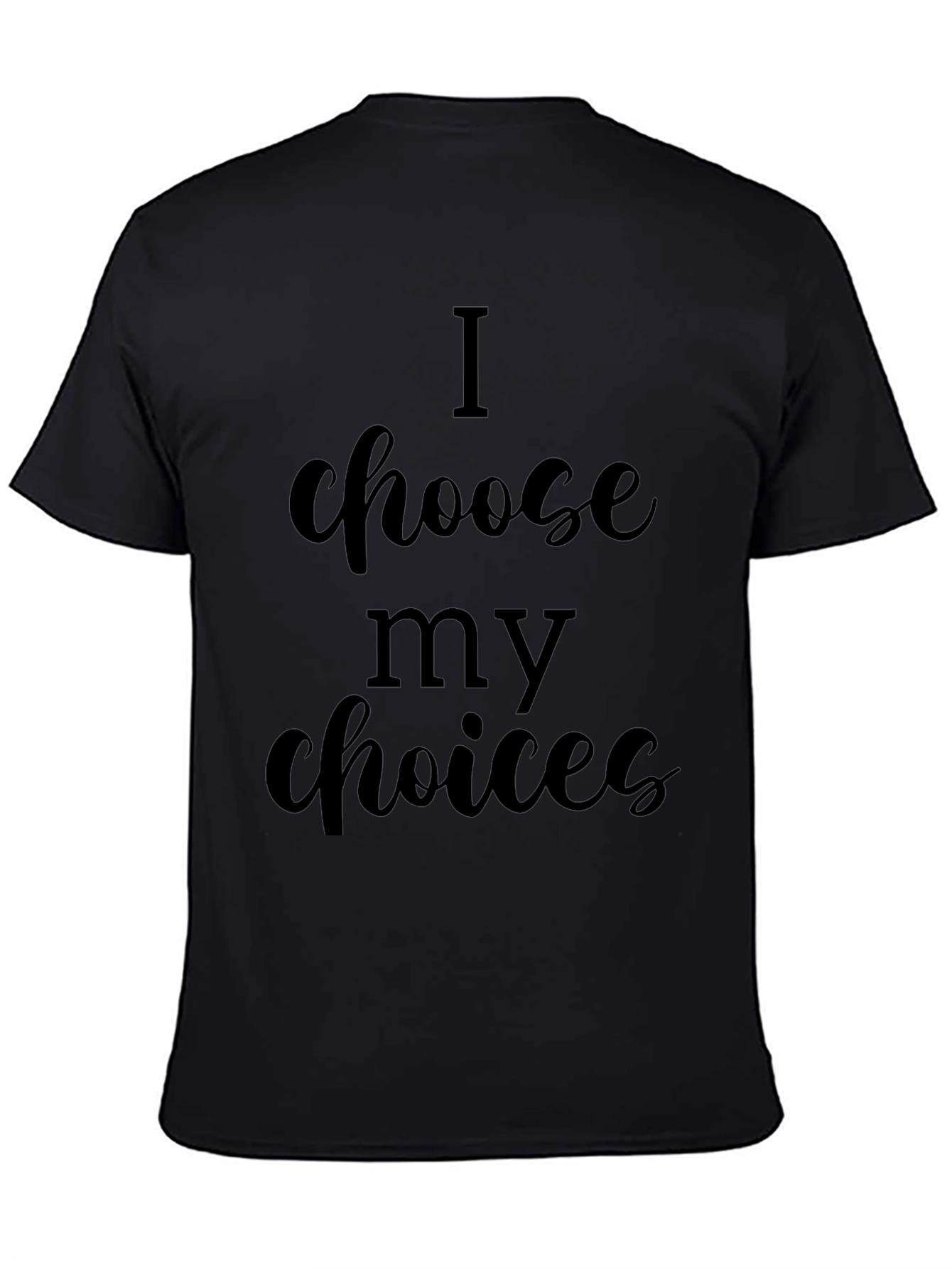 I Choose My Choices Black Graphic Tee