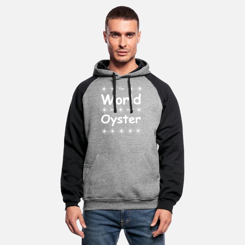 "The world is your oyster''