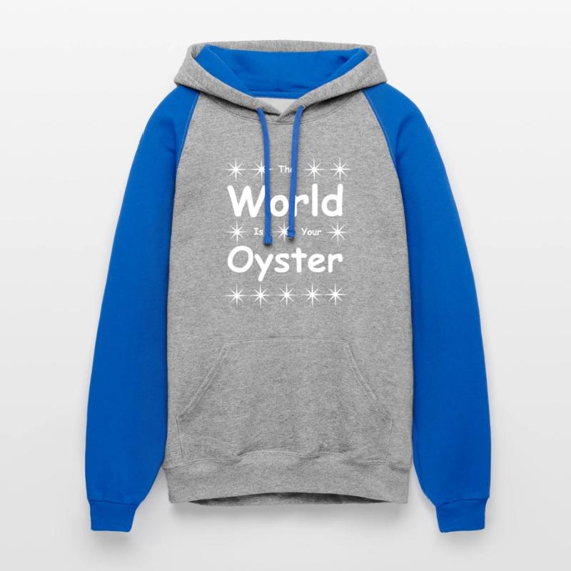 "The world is your oyster''