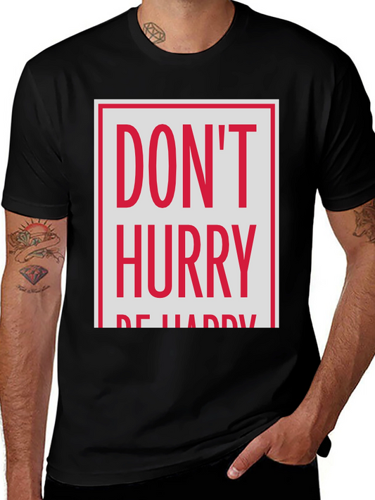 Dont Hurry Be Happy Graphic Tee