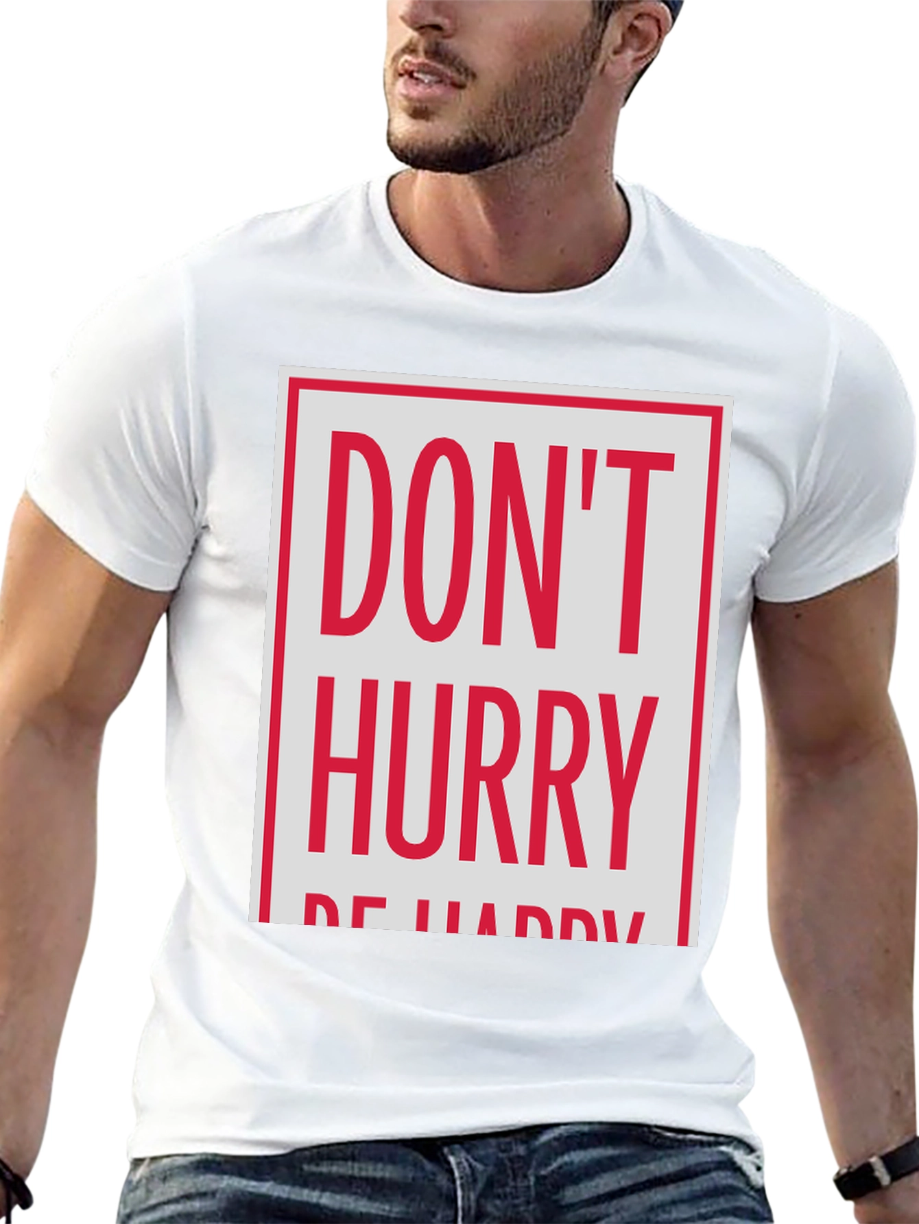 Dont Hurry Be Happy Graphic Tee