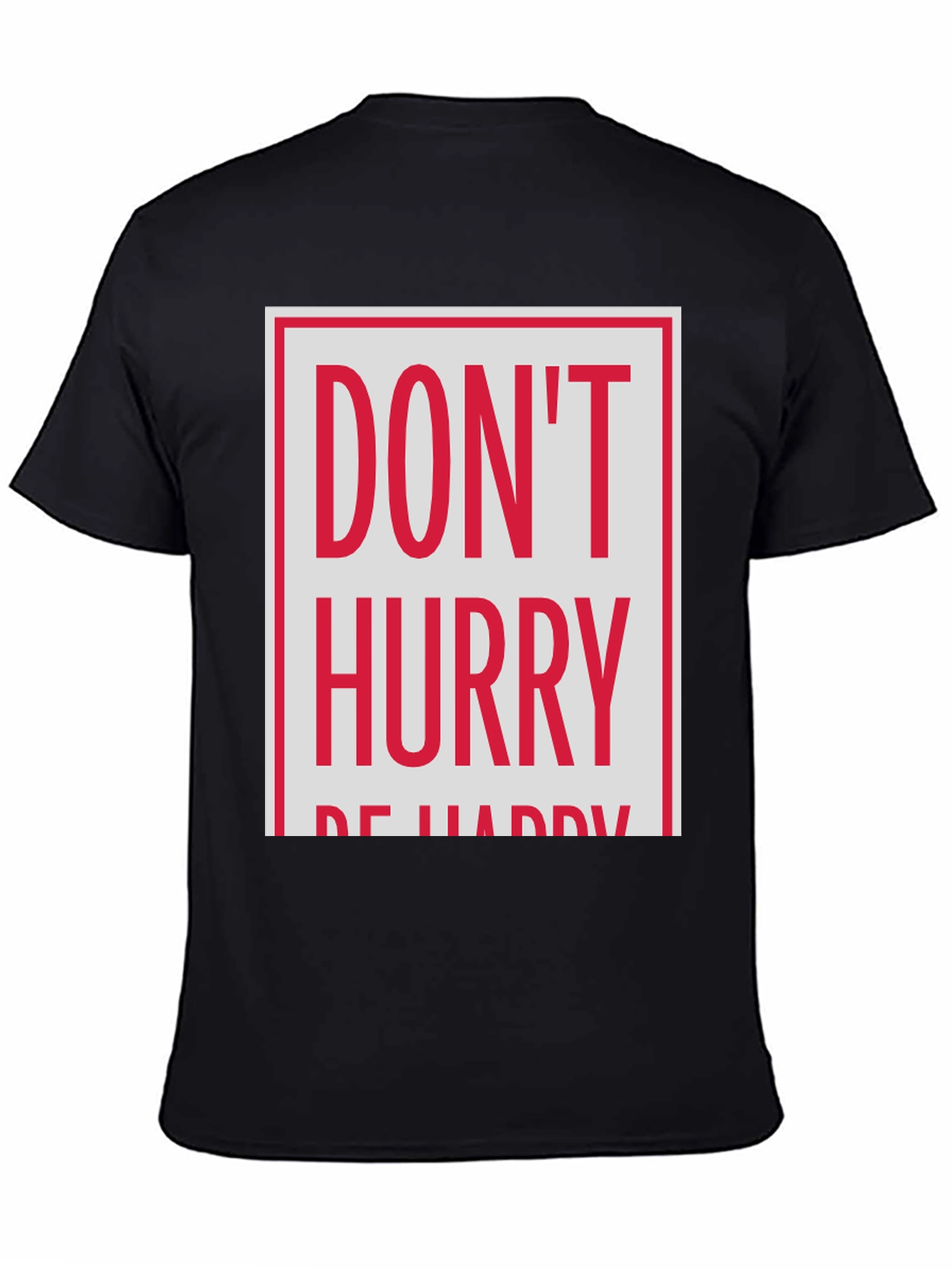 Dont Hurry Be Happy Graphic Tee