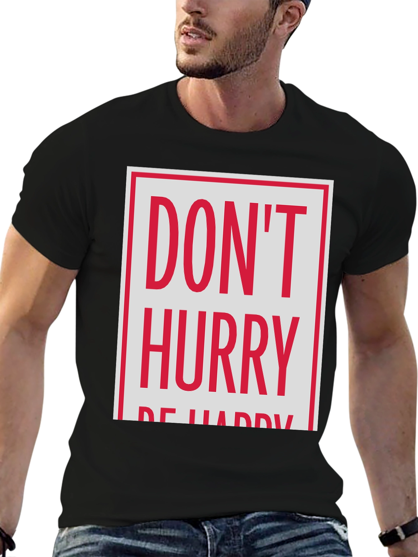 Dont Hurry Be Happy Graphic Tee