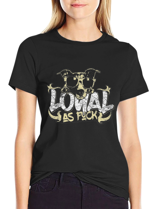 Loyal As F*ck Graphic T-Shirt