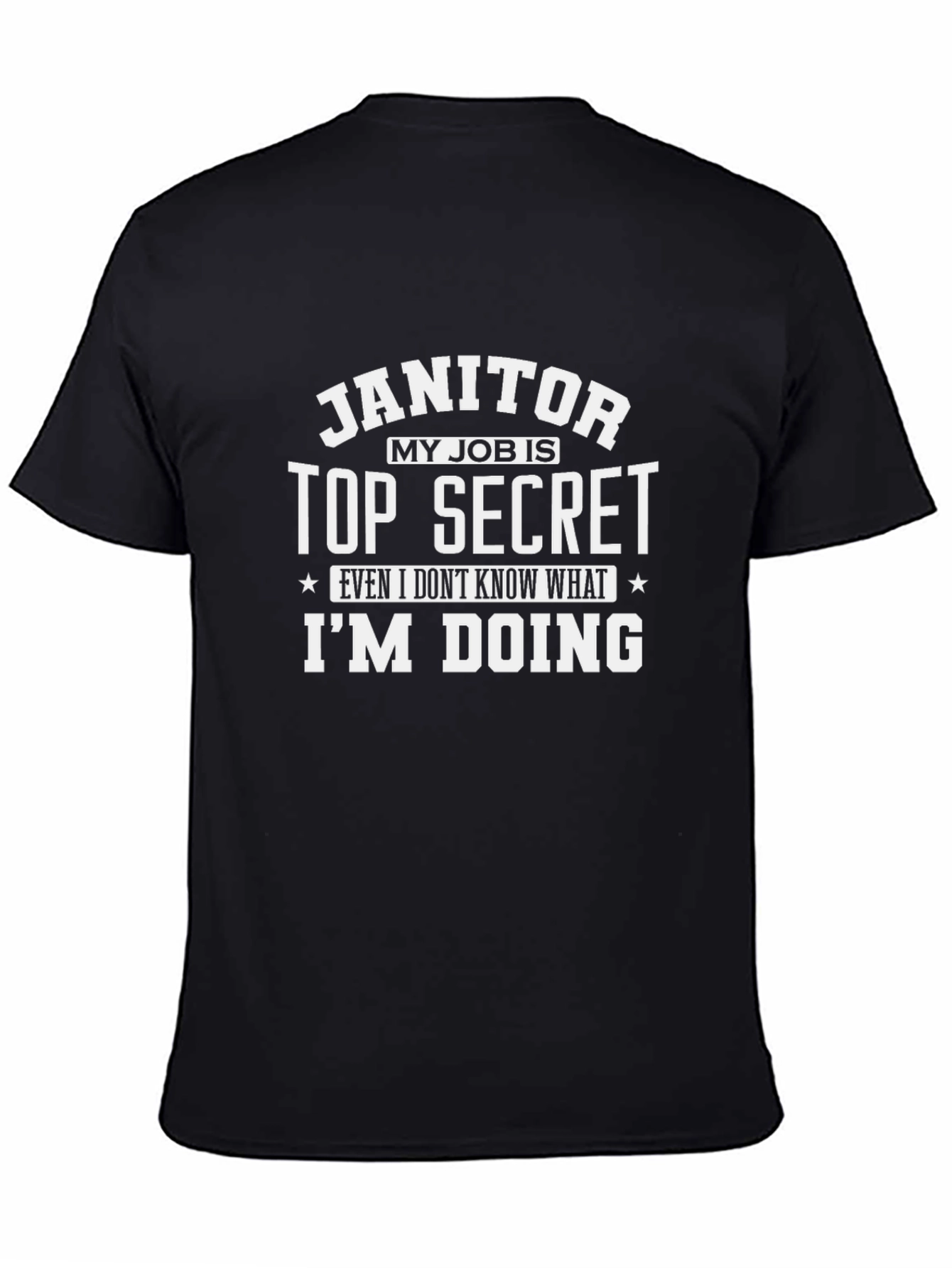 Janitor Top Secret Funny T-Shirt