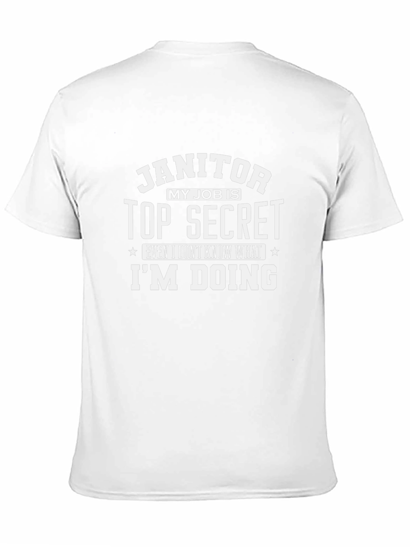 Janitor Top Secret Funny T-Shirt