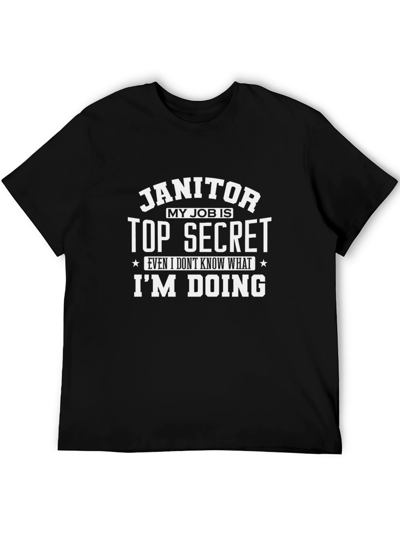 Janitor Top Secret Funny T-Shirt