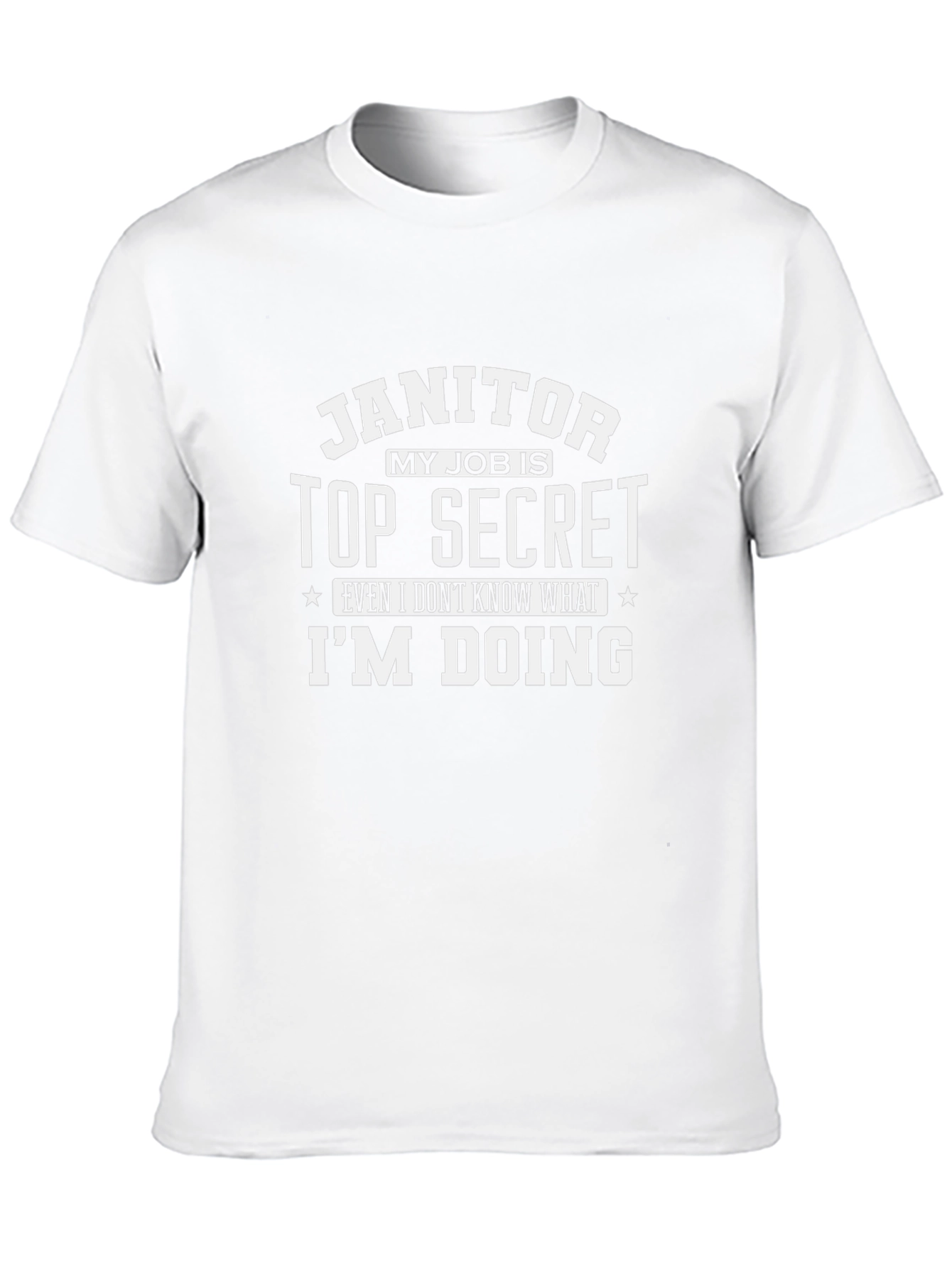 Janitor Top Secret Funny T-Shirt