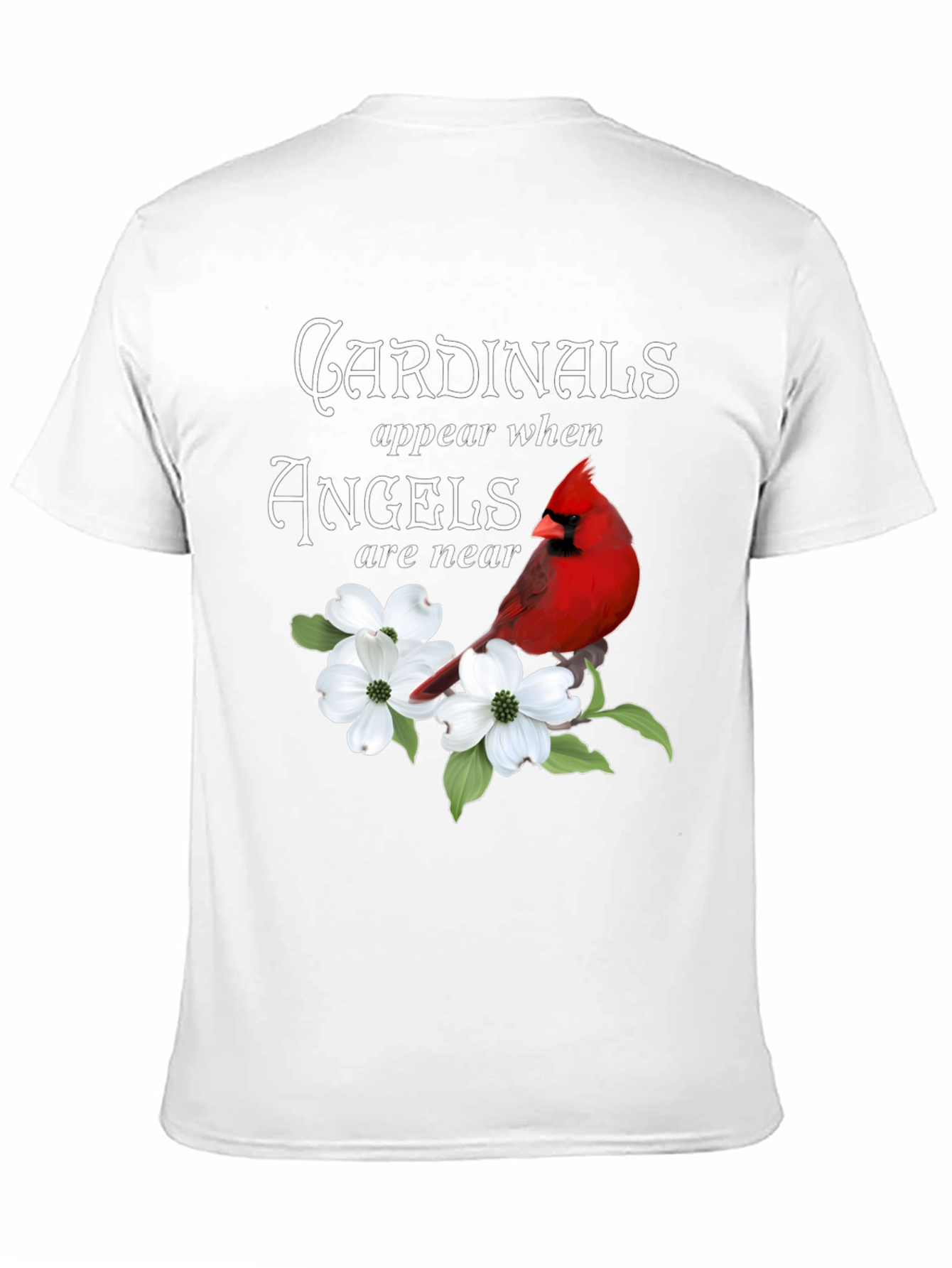 Cardinals Appear When Angels Are Near T-Shirt
