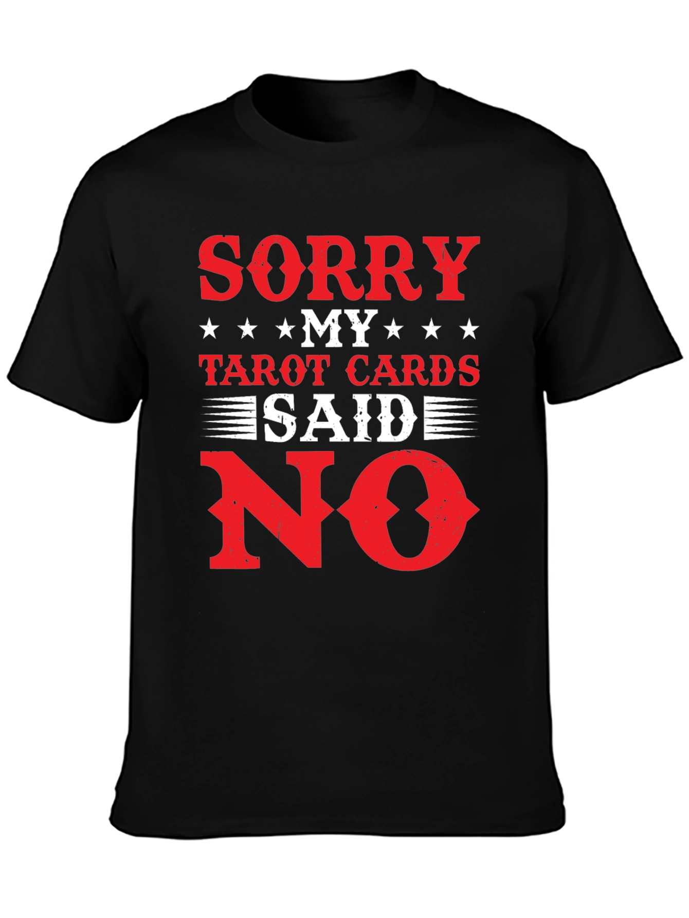 Sorry My Tarot Cards Said No T-Shirt
