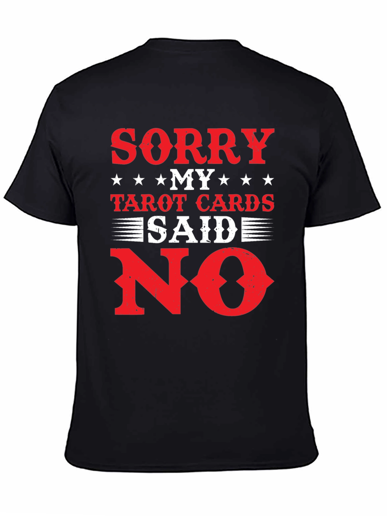 Sorry My Tarot Cards Said No T-Shirt