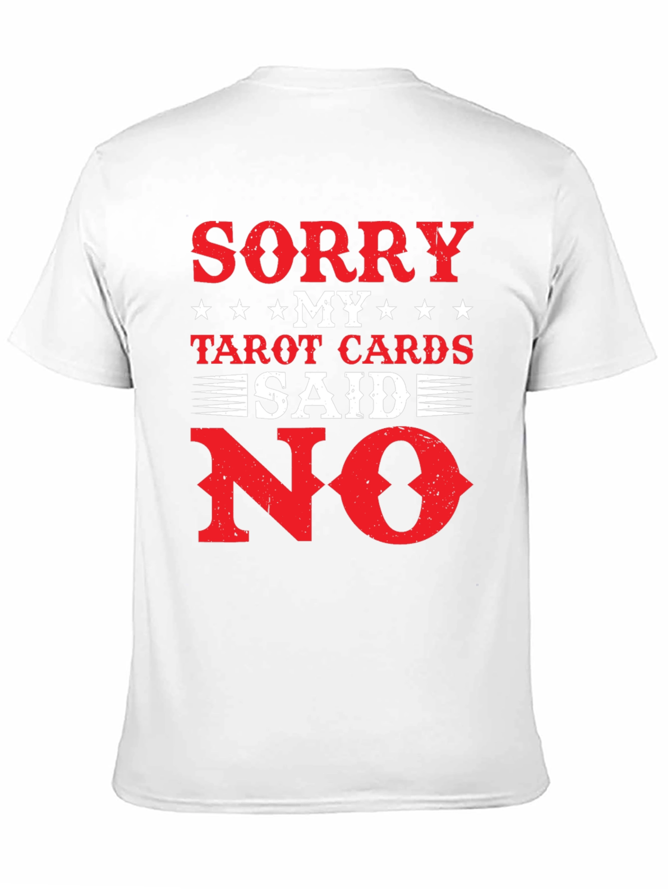 Sorry My Tarot Cards Said No T-Shirt