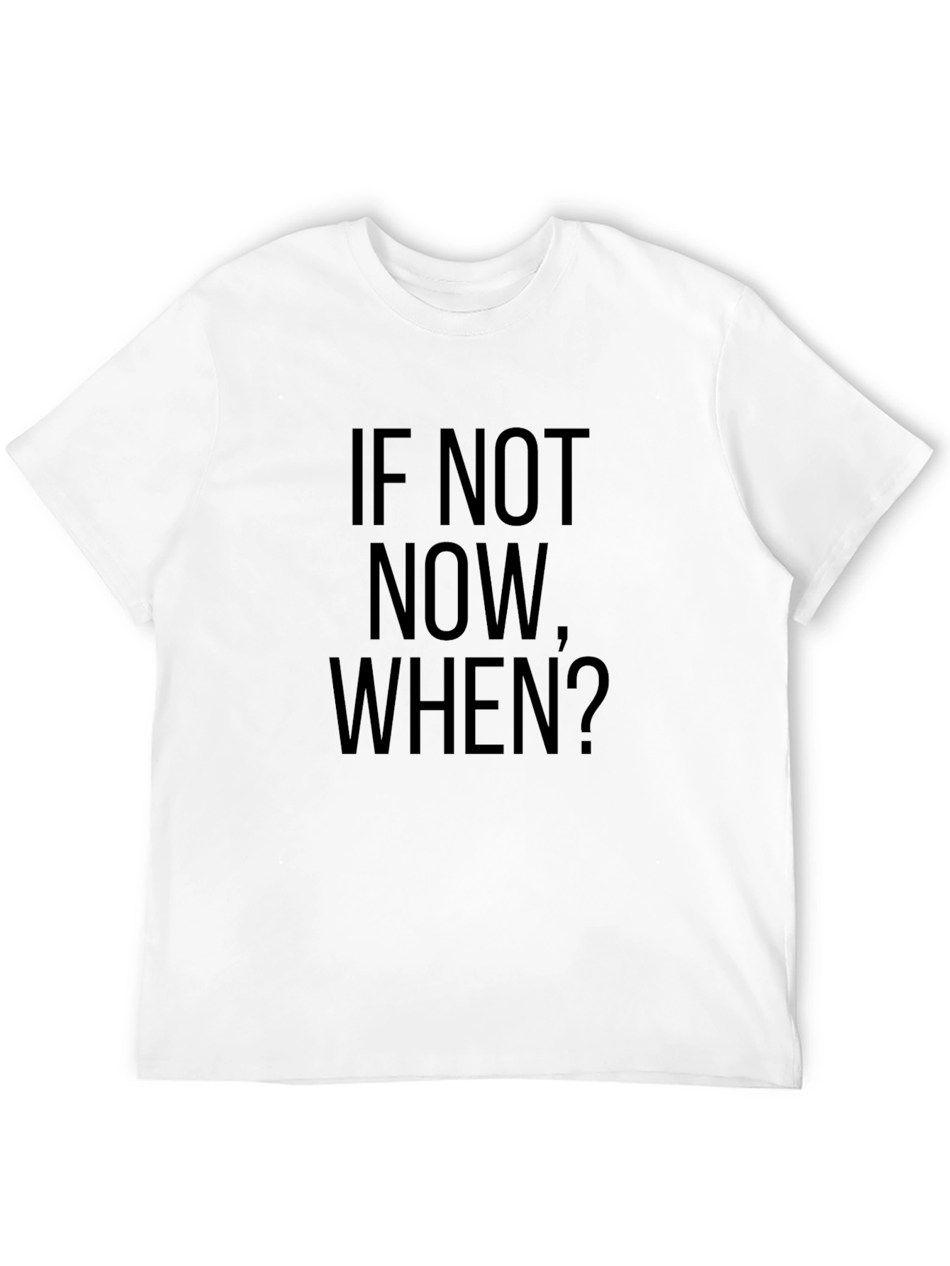 If Not Now When? Black Graphic T-Shirt