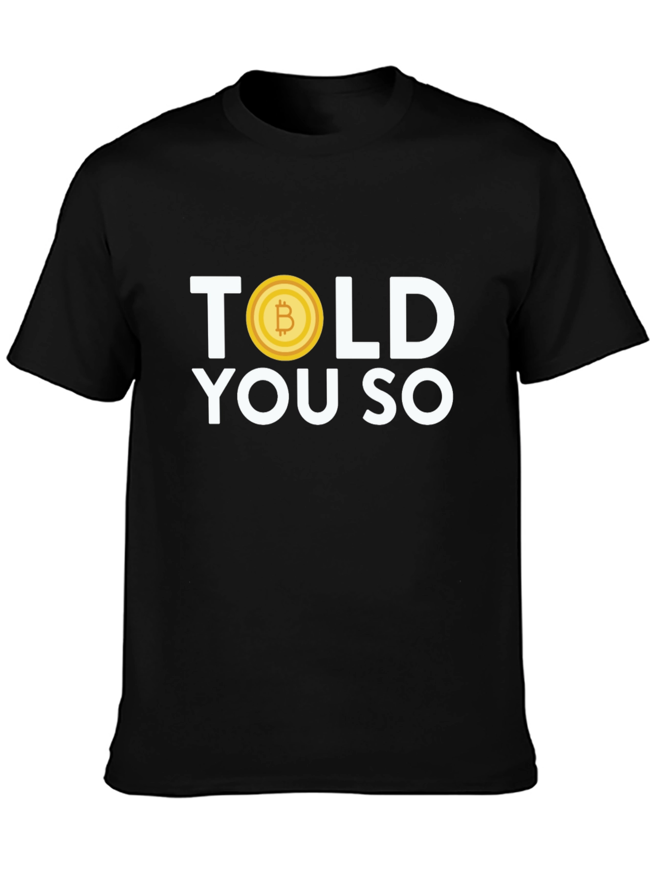 Bitcoin Told You So T-Shirt - Crypto Tee