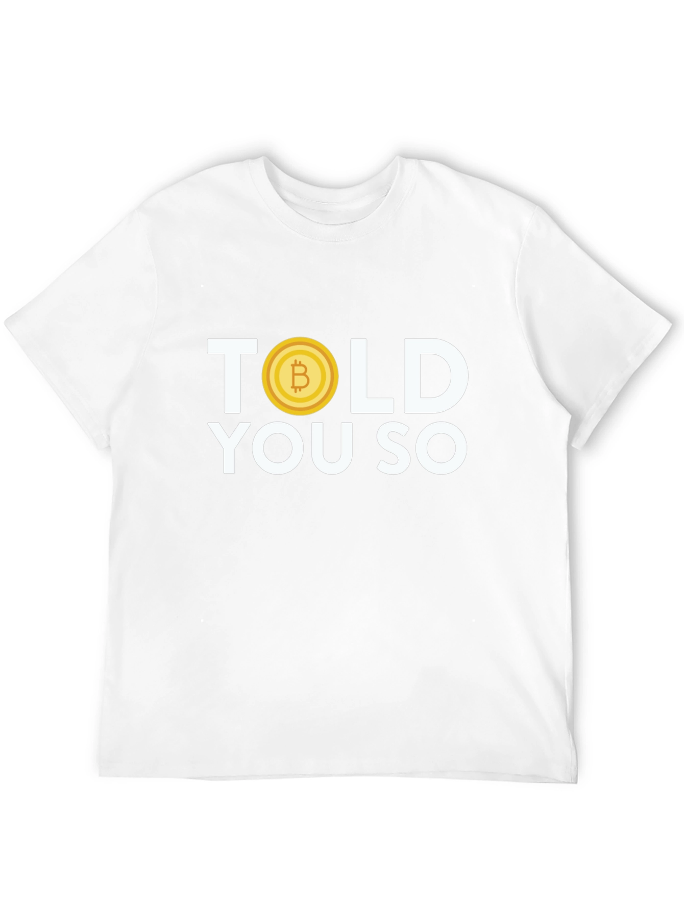 Bitcoin Told You So T-Shirt - Crypto Tee