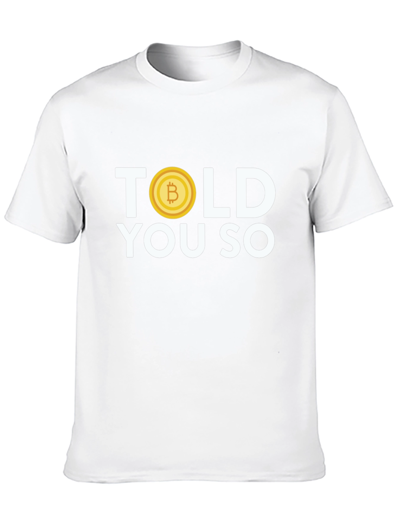 Bitcoin Told You So T-Shirt - Crypto Tee